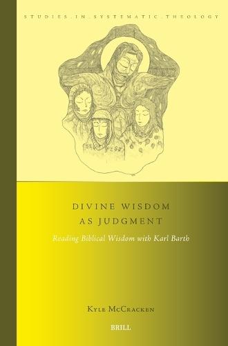 Divine Wisdom as Judgment: Reading Biblical Wisdom with Karl Barth