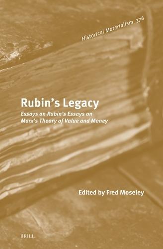 Rubin’s Legacy: Essays on Rubin’s Essays on Marx’s Theory of Value and Money