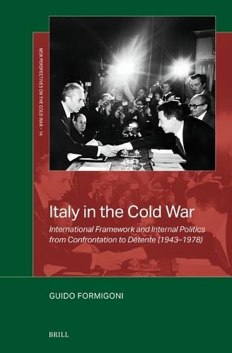 Italy in the Cold War: International Framework and Internal Politics from Confrontation to Détente (1943-1978)