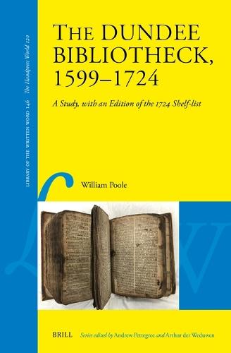 The Dundee Bibliotheck, 1599–1724: A Study, with an Edition of the 1724 Shelf-list