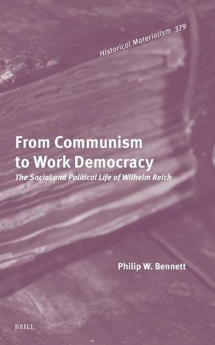 From Communism to Work Democracy: The Social and Political Life of Wilhelm Reich
