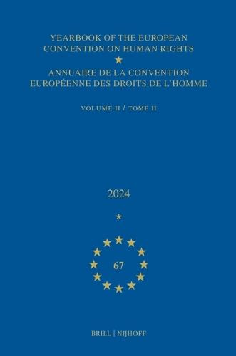 Yearbook of the European Convention on Human Rights / Annuaire de la convention européenne des droits de l'homme, Volume 67 (2024) (VOLUME II)
