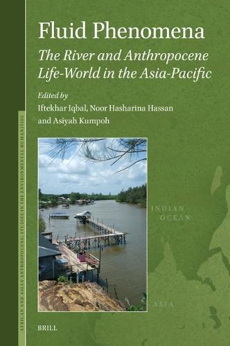 Fluid Phenomena: The River and Anthropocene Life-world in the Asia-Pacific