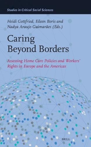 Caring Beyond Borders: Assessing Home Care Policies and Workers’ Rights in Europe and the Americas