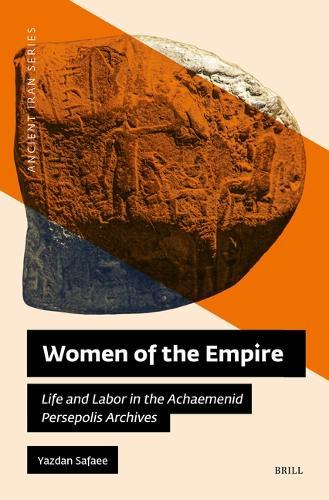Women of the Empire: Life and Labor in the Achaemenid Persepolis Archives
