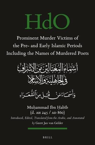 Prominent Murder Victims of the Pre- and Early Islamic Periods Including the Names of Murdered Poets: Introduced, Edited, Translated from the Arabic, and Annotated