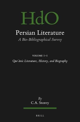 Persian Literature, A Bio-Bibliographical Survey: Volume I.1: Qurʾānic Literature, History, and Biography