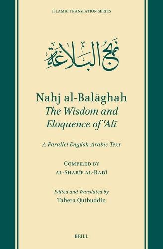 Nahj al-Balāghah: The Wisdom and Eloquence of ʿAlī: A Parallel English-Arabic Text