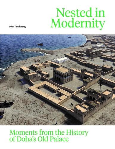 Nested in Modernity: Moments from the History of Doha’s Old Palace