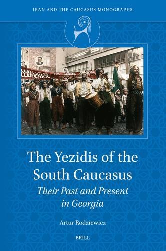 The Yezidis of the South Caucasus: Their Past and Present in Georgia