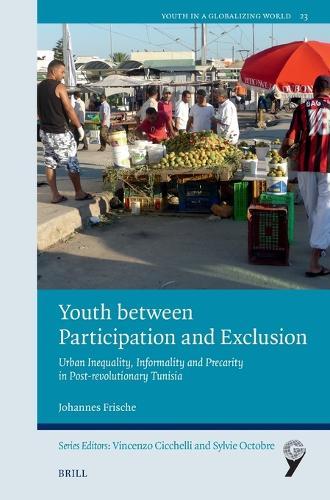 Youth between Participation and Exclusion: Urban Inequality, Informality and Precarity in Post-revolutionary Tunisia