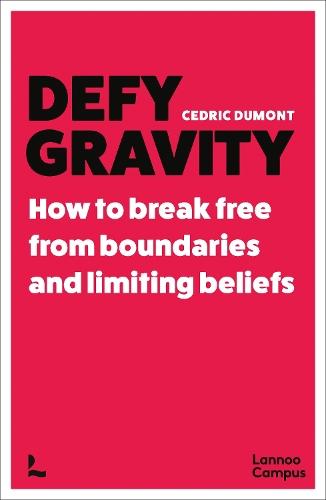 Defy Gravity: How to break free from boundaries and limiting beliefs