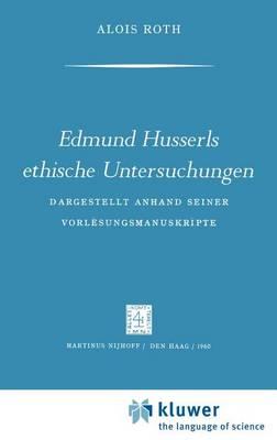 Edmund Husserls ethische Untersuchungen: Dargestellt Anhand Seiner Vorlesungmanuskrìpte