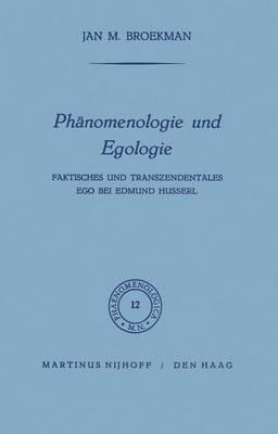 Phänomenologie und Egologie: Faktisches und transzendentales Ego bei Edmund Husserl