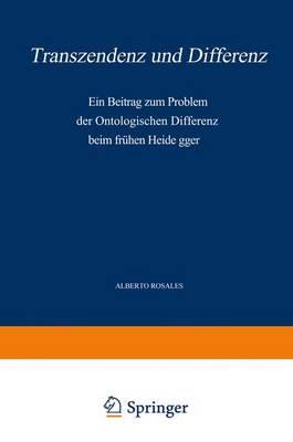Transzendenz Und Differenz: Ein Beitrag Zum Problem Der Ontologischen Differenz Beim Fr&Uuml;Hen Heide Gger