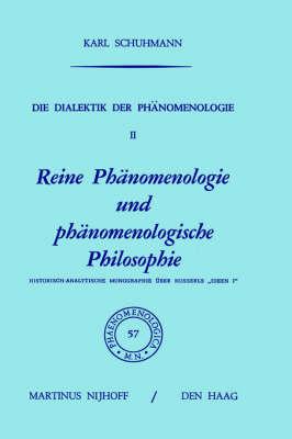 Die Dialektik der Phänomenologie II: Reine Phänomenologie und phänomenologische Philosophie Historisch-Analytische Monographie über Husserls „Ideen I”