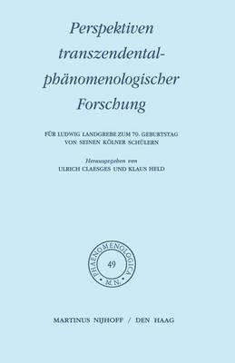 Perspektiven transzendentalphänomenologischer Forschung: Für Ludwig Landgrebe zum 70. Geburtstag von seinen Kölner Schülern