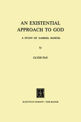 An Existential Approach to God: A Study of Gabriel Marcel