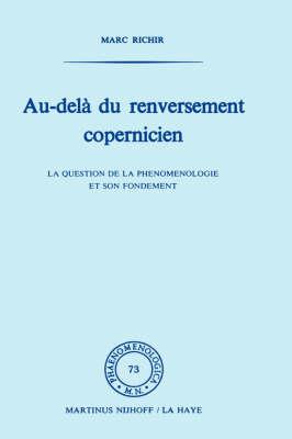 Au-delà du renversement Copernicien: La question de la phénoménologie et de son fondement