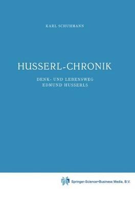 Husserl-Chronik: Denk- und Lebensweg Edmund Husserls