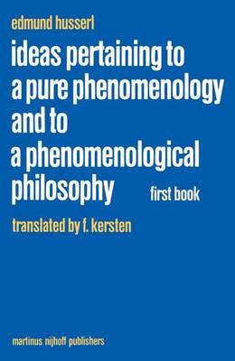Ideas Pertaining to a Pure Phenomenology and to a Phenomenological Philosophy: First Book: General Introduction to a Pure Phenomenology