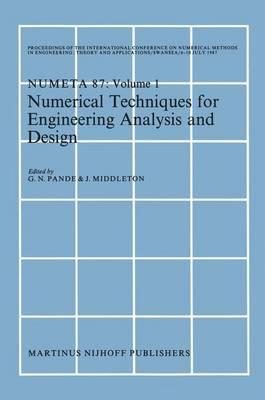 Numerical Techniques for Engineering Analysis and Design: Proceedings of the International Conference on Numerical Methods in Engineering: Theory and Applications, NUMETA '87, Swansea, 6-10 July 1987. Volume I