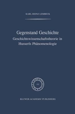 Gegenstand Geschichte: Geschichtswissenschaftstheorie in Husserls Phänomenologie