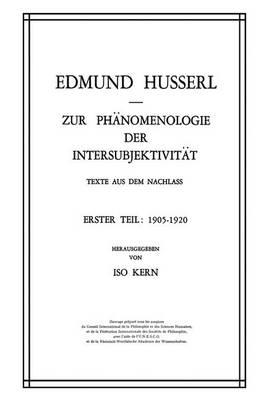 Zur Phänomenologie der Intersubjektivität: Texte aus dem Nachlass Erster Teil: 1905–1920