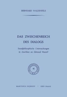 Das Zwischenreich des Dialogs: Sozialphilosophische Untersuchungen in Anschluss an Edmund Husserl