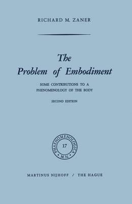 Problems of Embodiment: Some Contributions to a Phenomenology of the Body