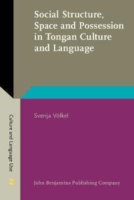 Social Structure, Space and Possession in Tongan Culture and Language: An ethnolinguistic study