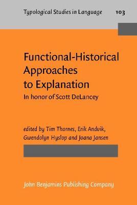 Functional-Historical Approaches to Explanation: In honor of Scott DeLancey
