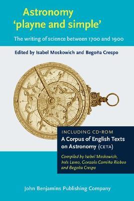Astronomy ‘playne and simple’: The writing of science between 1700 and 1900. Including CD-Rom: A Corpus of English Texts on Astronomy (CETA)