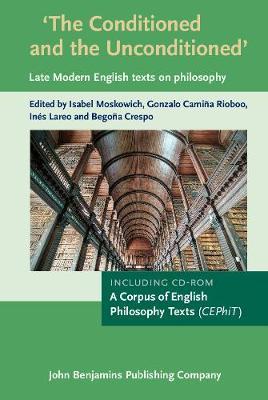 'The Conditioned and the Unconditioned': Late Modern English texts on philosophy. incl. CD-rom: A Corpus of English Philosophy Texts (CEPhiT)