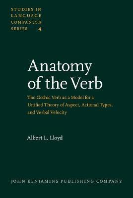 Anatomy of the Verb: The Gothic Verb as a Model for a Unified Theory of Aspect, Actional Types, and Verbal Velocity. (Part I: Theory; Part II: Application)