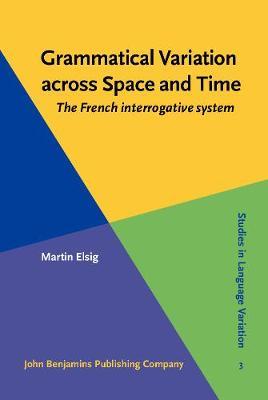 Grammatical Variation across Space and Time: The French interrogative system
