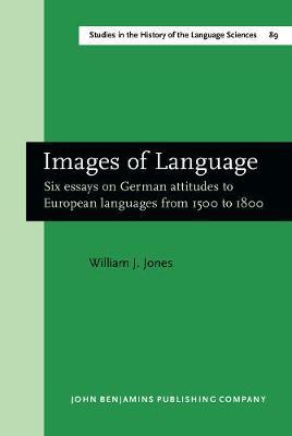 Images of Language: Six essays on German attitudes to European languages from 1500 to 1800
