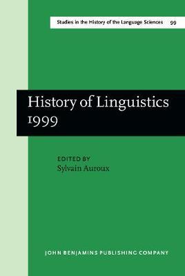 History of Linguistics 1999: Selected papers from the Eighth International Conference on the History of the Language Sciences, 14–19 September 1999, Fontenay-St.Cloud