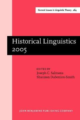 Historical Linguistics 2005: Selected papers from the 17th International Conference on Historical Linguistics, Madison, Wisconsin, 31 July - 5 August 2005