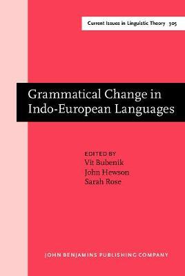Grammatical Change in Indo-European Languages: Papers presented at the workshop on Indo-European Linguistics at the XVIIIth International Conference on Historical Linguistics, Montreal, 2007