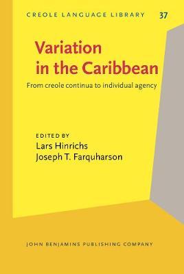 Variation in the Caribbean: From creole continua to individual agency