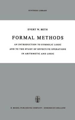 Formal Methods: An Introduction to Symbolic Logic and to the Study of Effective Operations in Arithmetic and Logic