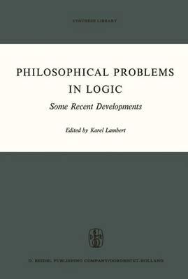 Philosophical Problems in Logic: Some Recent Developments