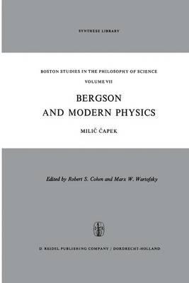 Bergson and Modern Physics: A Reinterpretation and Re-evaluation
