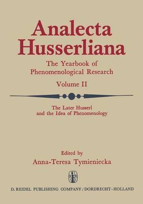 The Later Husserl and the Idea of Phenomenology: Idealism-Realism, Historicity and Nature Papers and Debate of the International Phenomenological Conference Held at the University of Waterloo, Canada, April 9–14, 1969