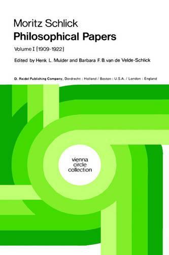 Moritz Schlick Philosophical Papers: Volume 1: (1909–1922)