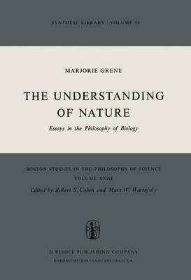 The Understanding of Nature: Essays in the Philosophy of Biology