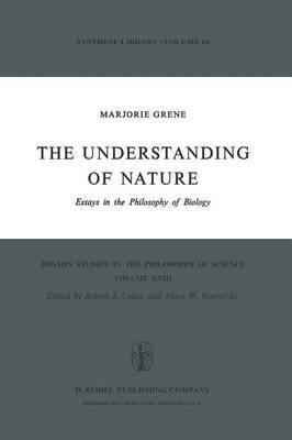 The Understanding of Nature: Essays in the Philosophy of Biology