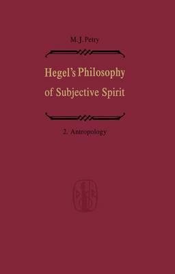Hegel’s Philosophy of Subjective Spirit / Hegels Philosophie des Subjektiven Geistes: Volume 2 Anthropology / Band 2 Anthropologie