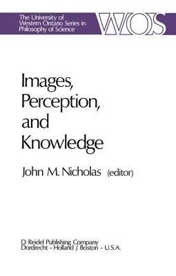 Images, Perception, and Knowledge: Papers Deriving from and Related to the Philosophy of Science Workshop at Ontario, Canada, May 1974